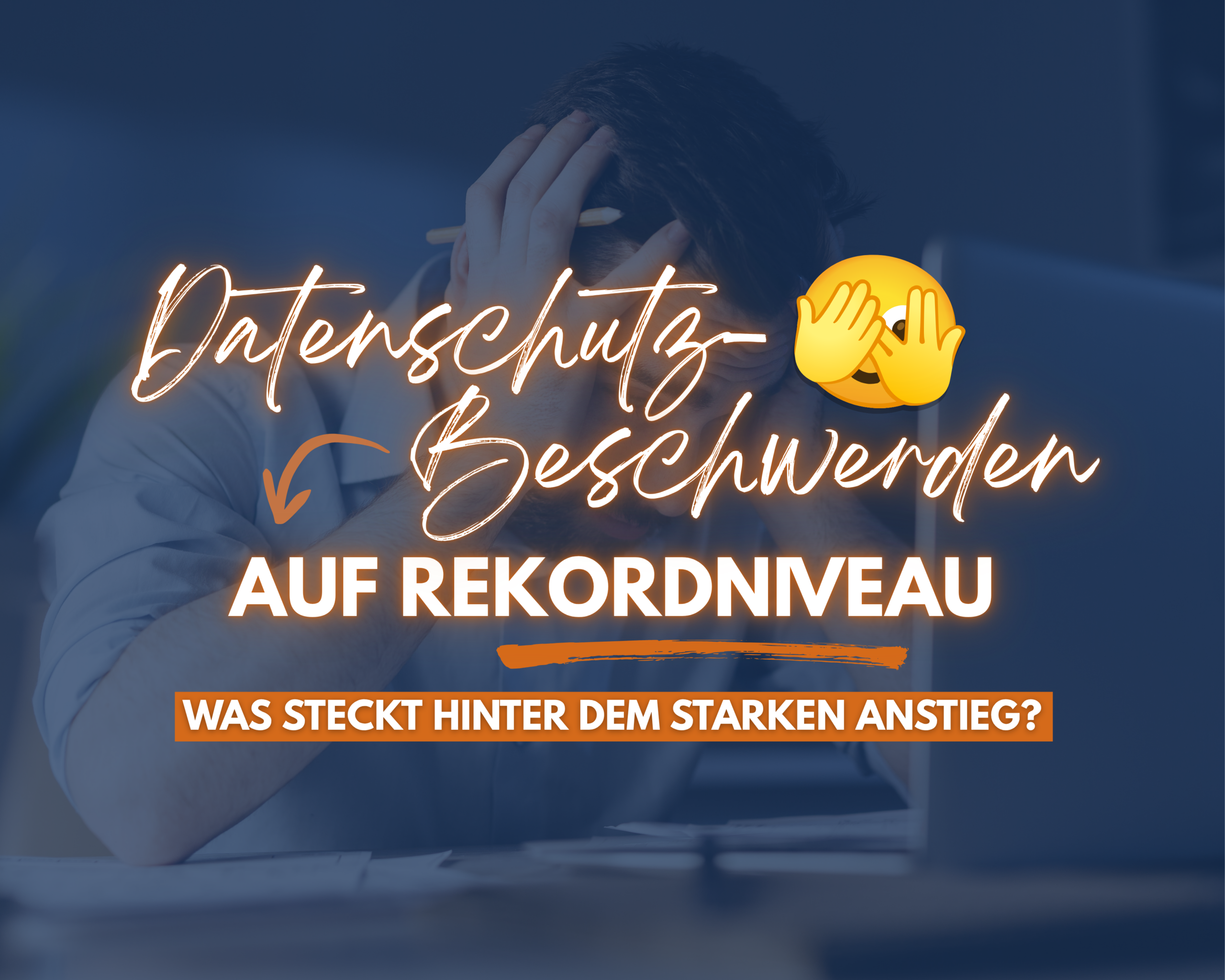 Datenschutz-Beschwerden auf Rekordniveau: Was steckt hinter dem starken Anstieg?