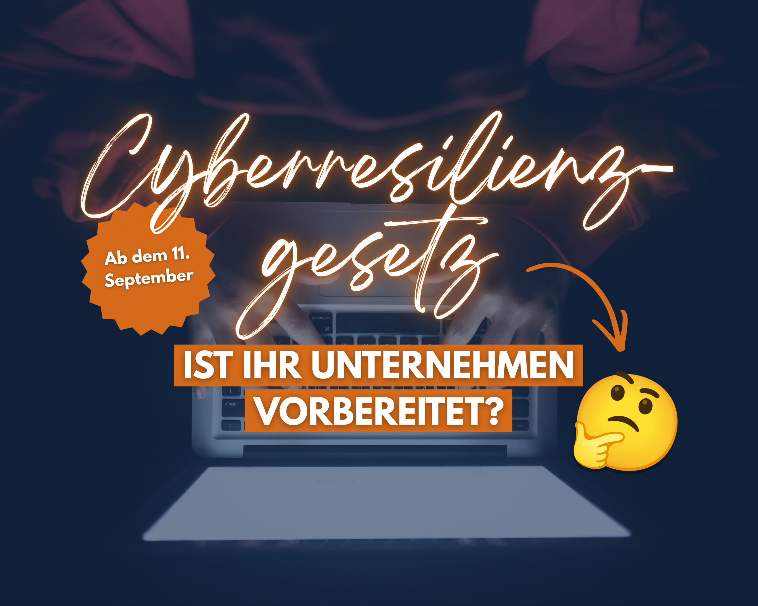 Cyberresilienzgesetz: Ab dem 11. September gelten die ersten Meldepflichten – sind Sie vorbereitet?