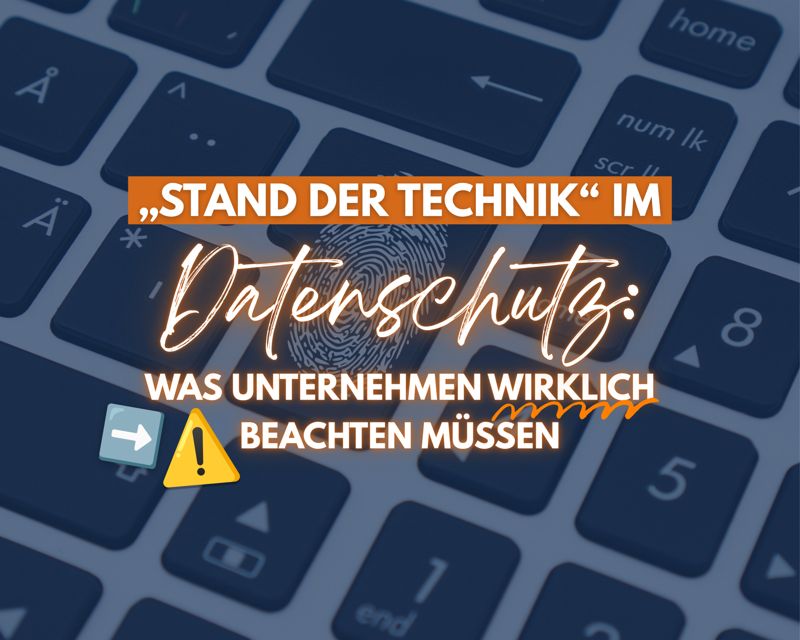 „Stand der Technik“ im Datenschutz: Was Unternehmen wirklich beachten müssen